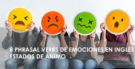 8 Phrasal verbs de Estados de ánimoen inglés
