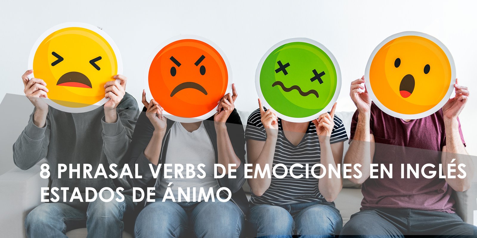 8 Phrasal verbs de Estados de ánimoen inglés